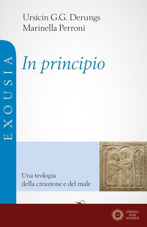In principio. Una teologia della creazione e del male - Marinella Perroni, Ursicin Gion Geli Derungs