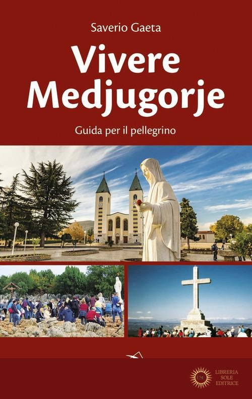 Vivere Medjugorje. Guida per il pellegrino