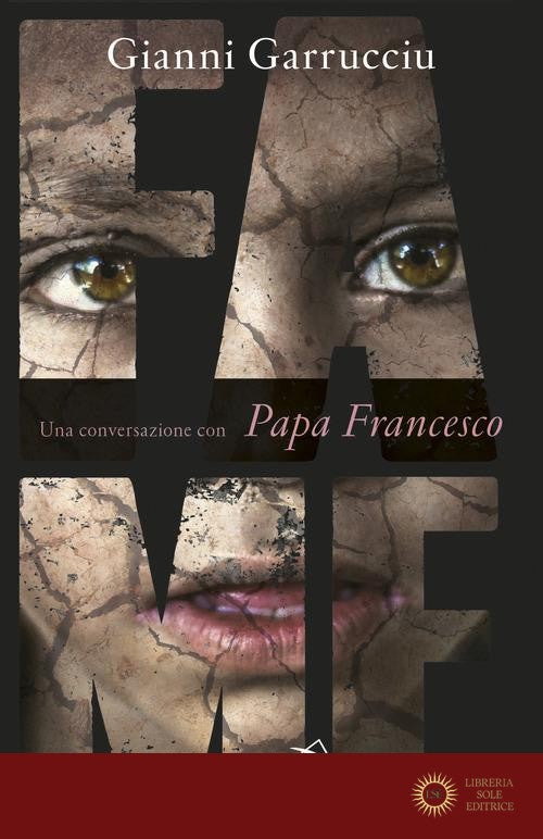 Fame. Una conversazione con papa Francesco - Gianni Garrucciu