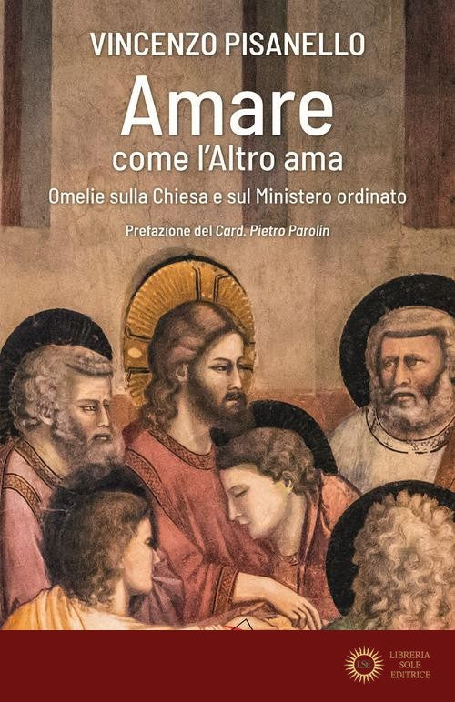 Amare come l'altro ama. Omelie sulla Chiesa e sul Ministero ordinato - Vincenzo Pisanello