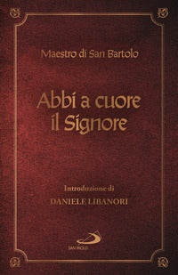 Abbi a cuore il Signore - Maestro del Monastero di San Bartol