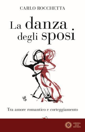 La danza degli sposi. Tra amore romantico e corteggiamento