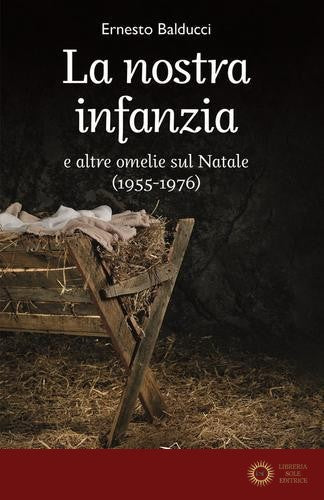 La nostra infanzia e altre omelie sul Natale (1955-1976)