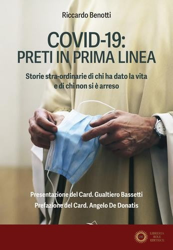 Covid-19: preti in prima linea. Storie stra-ordinarie di chi ha dato la vita e di chi non si è arreso - Riccardo Benotti