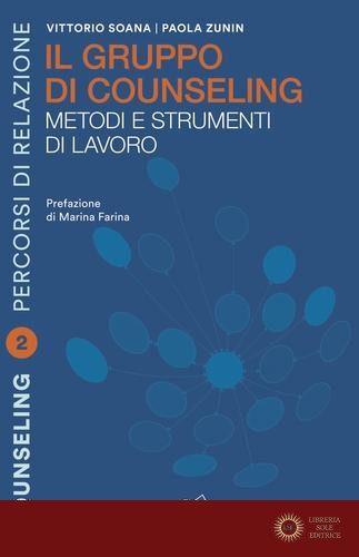 Il gruppo di counselling. Metodi e strumenti di lavoro - Paola Zunin, Vittorio Soana