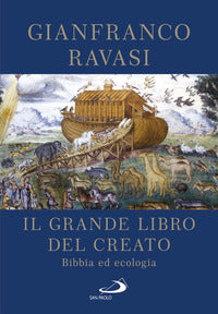 Il Grande libro del Creato. Bibbia ed ecologia - Gianfranco Ravasi