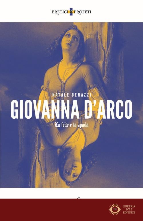 Giovanna d'Arco. La fede e la spada