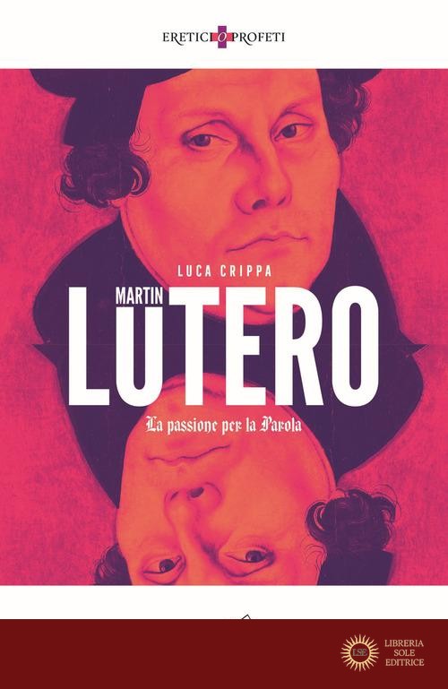 Martin Lutero. La passione per la parola