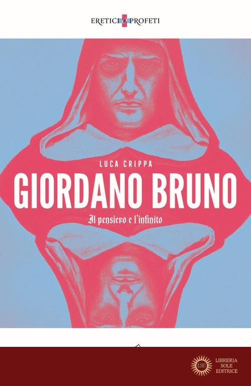 Giordano Bruno. Il pensiero e l'infinito - Luca Crippa