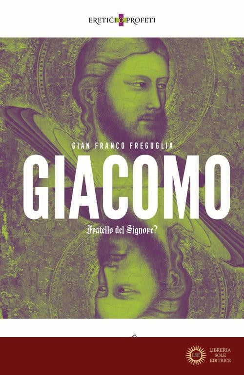 Giacomo. Fratello del Signore? - Gian Franco Freguglia