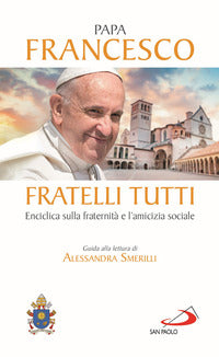 Fratelli tutti. Enciclica sulla fraternità e l'amicizia sociale - Francesco (Jorge Mario Bergoglio)