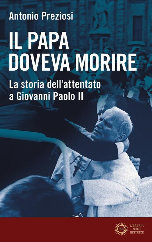 Il papa doveva morire. La storia dell'attentato a Giovanni Paolo II