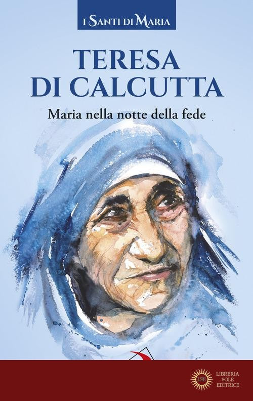 Maria nella notte della fede - Teresa di Calcutta (santa)