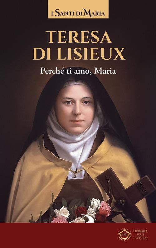 Perché ti amo, Maria - Thérèse de Lisieux