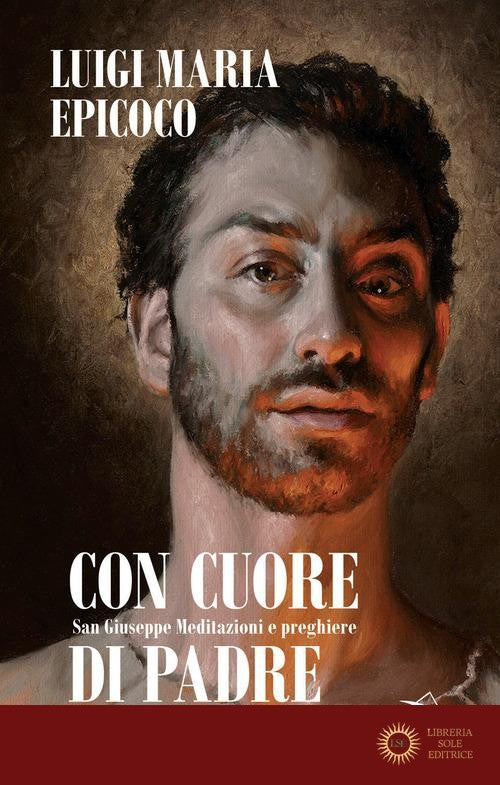 Con cuore di padre. San Giuseppe. Meditazioni e preghiere