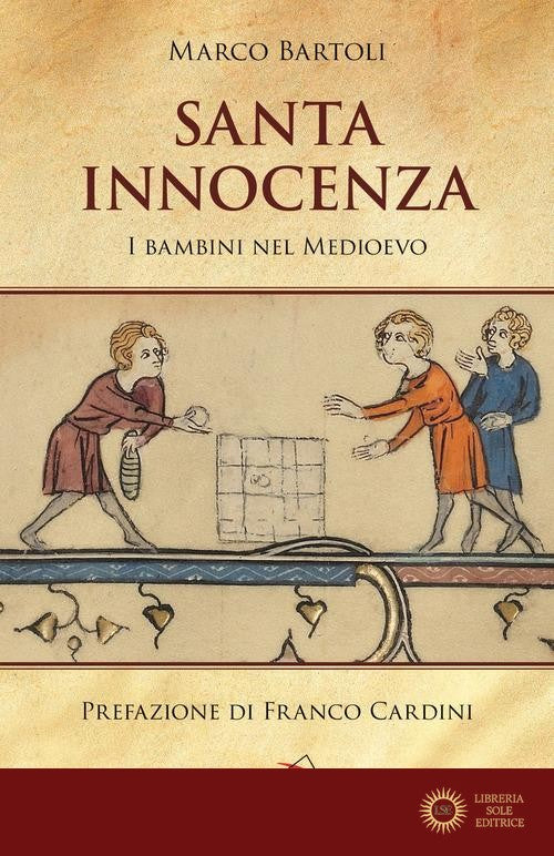 Santa innocenza. I bambini nel Medioevo - Marco Bartoli