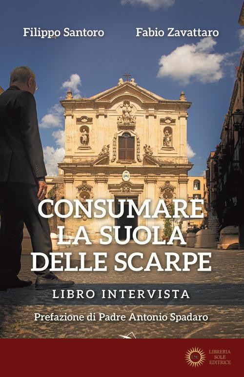 Consumare la suola delle scarpe. Libro intervista