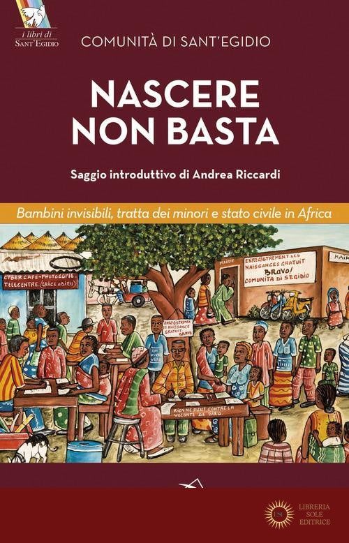 Nascere non basta. Bambini invisibili, tratta dei minori e stato civile in Africa - Adriana Gulotta