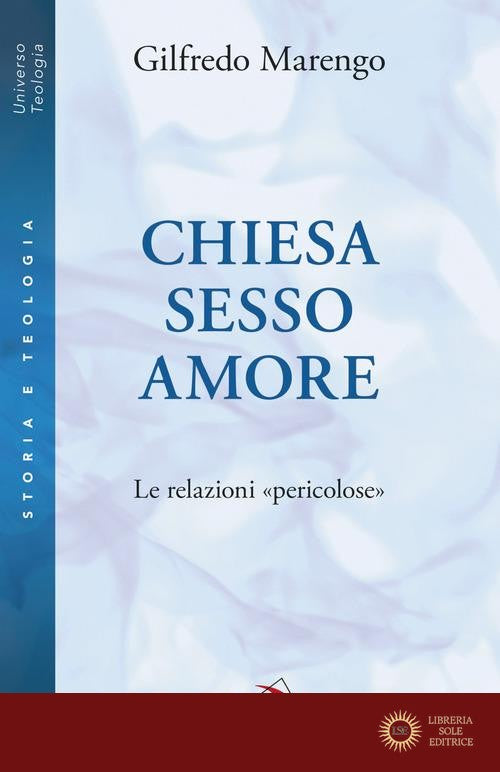 Chiesa sesso amore. Le relazioni «pericolose»