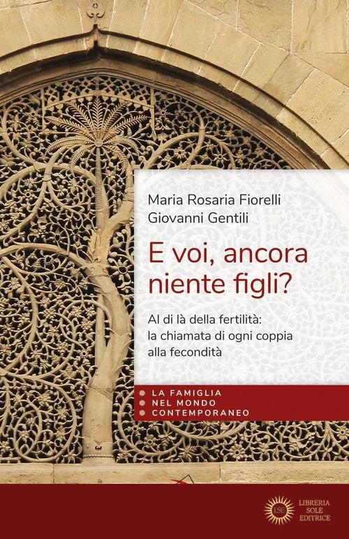 E voi, ancora niente figli? Al di là della fertilità: la fecondità di ogni coppia dono della fedeltà di Dio