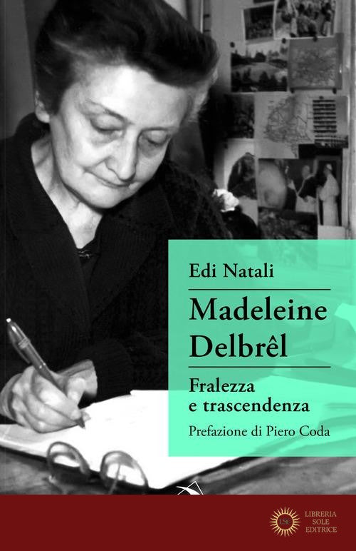 Madeleine Delbrêl. Fralezza e trascendenza