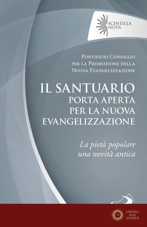 Il santuario porta aperta per la nuova evangelizzazione. La pietà popolare una novità antica - Pontificio consiglio per la promozi