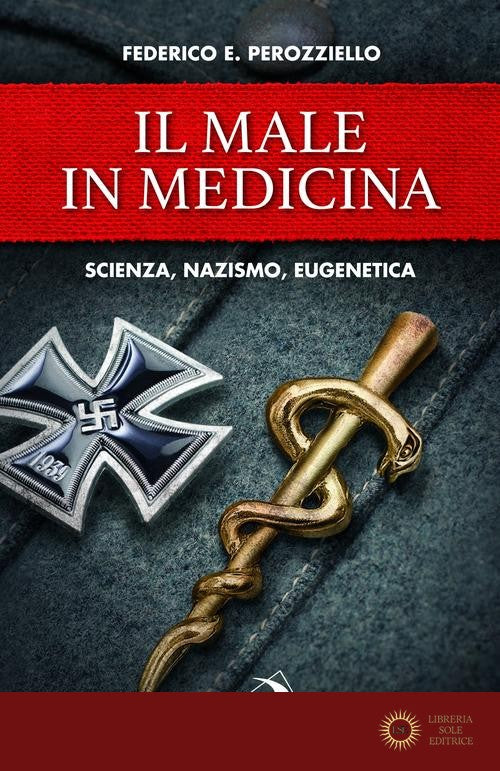 Il male in medicina. Scienza, nazismo, eugenetica