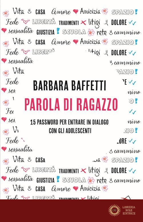 Parola di ragazzo. 15 password per entrare in dialogo con gli adolescenti