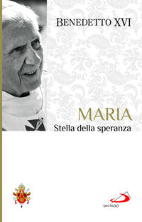 Maria. Stella della speranza - Benedetto XVI (Joseph Ratzinger)