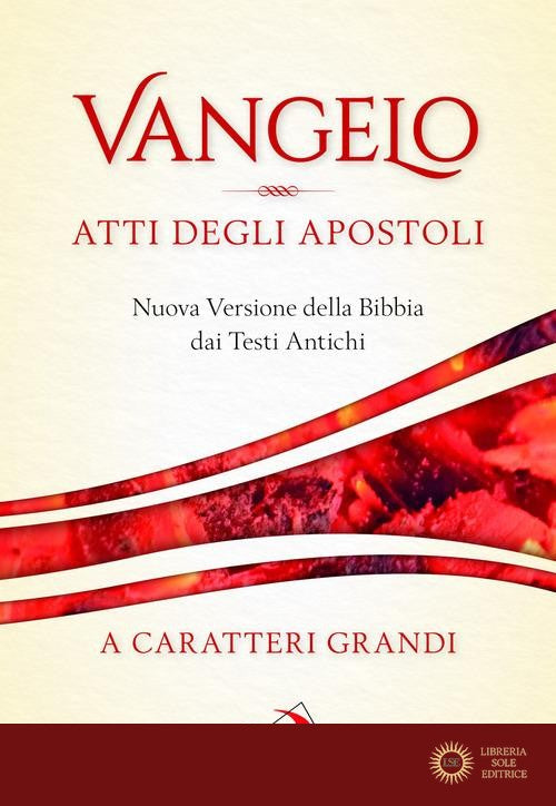 Vangelo. Atti degli apostoli. Nuova versione della Bibbia dai testi antichi. Ediz. a caratteri grandi