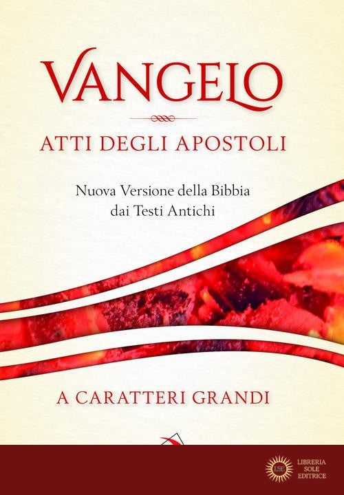 Vangelo. Atti degli apostoli. Nuova versione della Bibbia dai testi antichi. Ediz. a caratteri grandi
