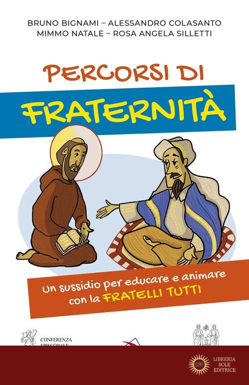 Percorsi di fraternità. Un sussidio per educare e animare con la Fratelli Tutti - Bruno Bignami, Alessandro Colasanto, Domenico Natale