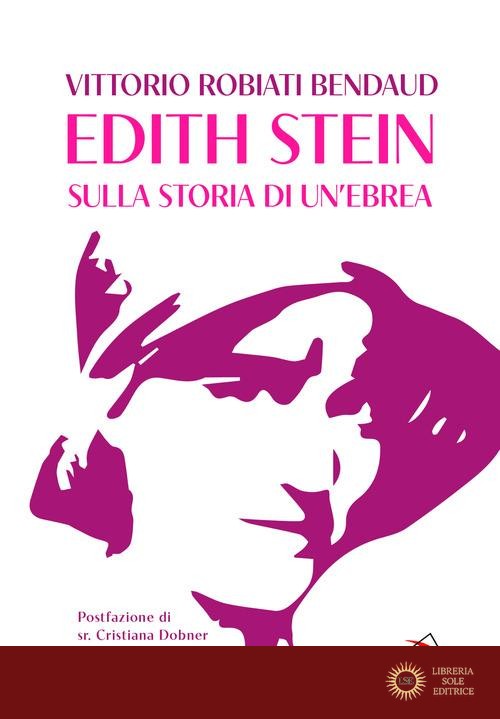 Edith Stein. Sulla storia di un'ebrea