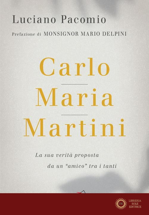 Carlo Maria Martini. La sua verità proposta da un «amico» tra i tanti