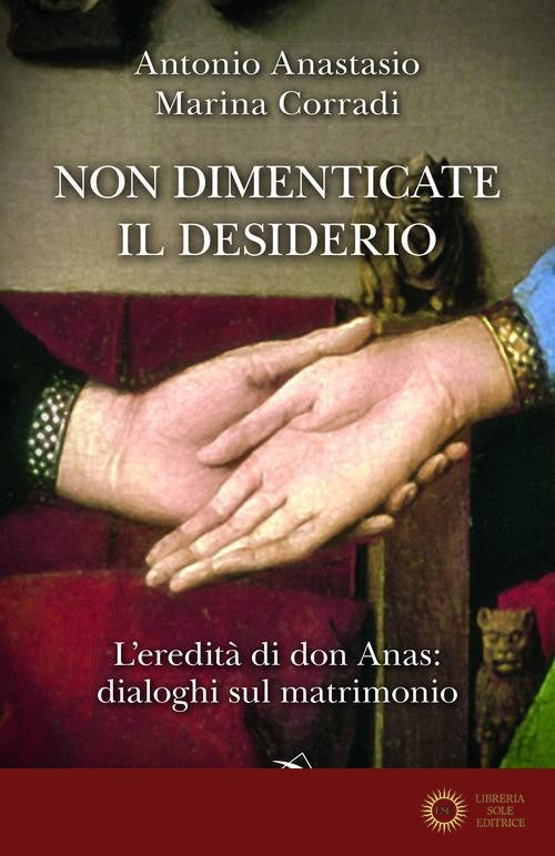 Non dimenticate il desiderio. L'eredità di don Anas: dialoghi sul matrimonio