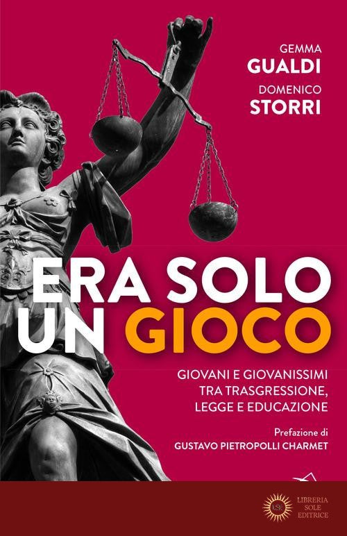 Era solo un gioco. Giovani e giovanissimi tra trasgressione, legge e educazione