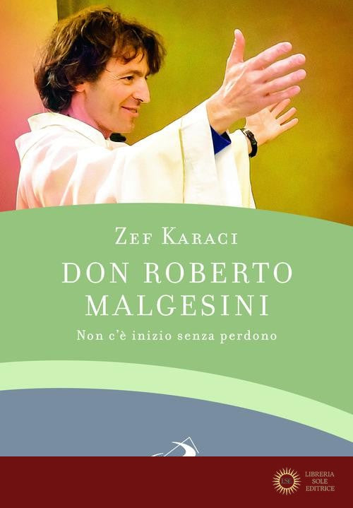 Don Roberto Malgesini. Non c'è inizio senza perdono - Zef Karaci