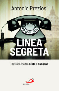 Linea segreta. I retroscena tra Stato e Vaticano - Antonio Preziosi