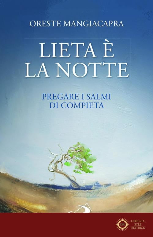Lieta è la notte. Pregare i salmi di compieta - Oreste Mangiacapra