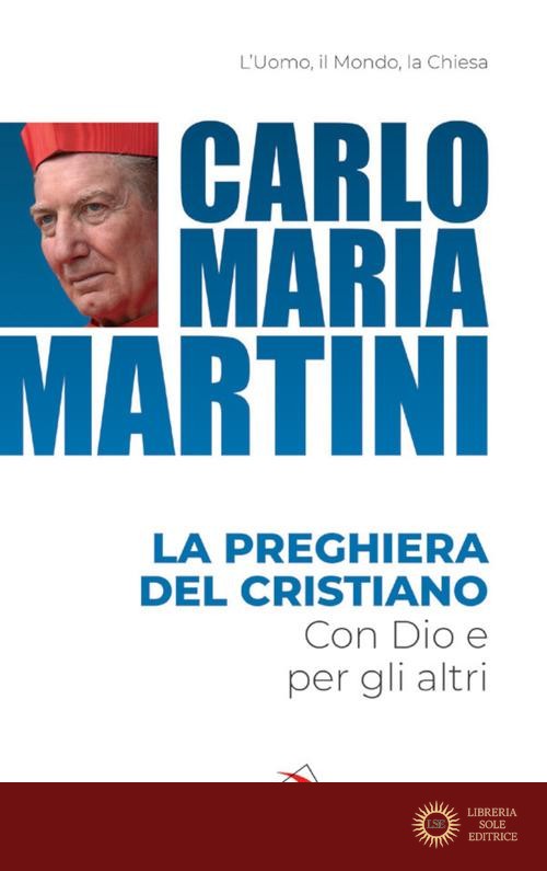 La preghiera del cristiano. Con Dio e per gli altri
