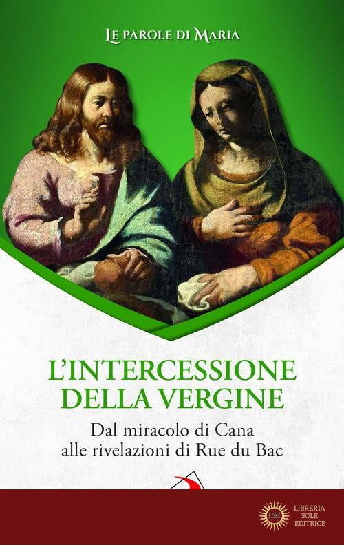 L'intercessione della Vergine. Dal miracolo di Cana alle rivelazioni di Rue du Bac
