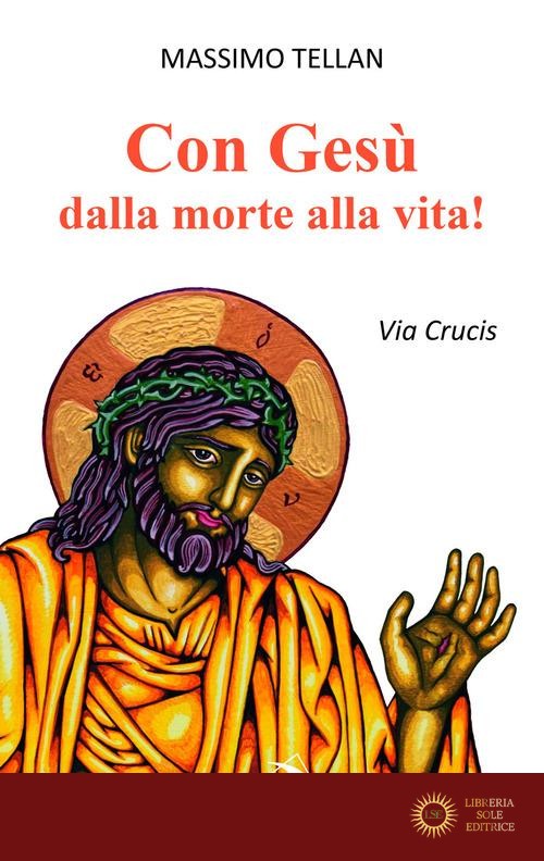 Con Gesù dalla morte alla vita! Via Crucis - Massimo Tellan