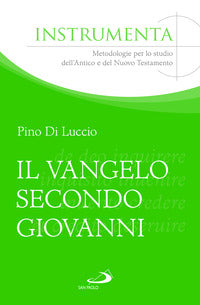 Il Vangelo secondo Giovanni tra liturgia ebraica e interpretazione biblica. Esempi di esegesi contestuale - Pino Di Luccio
