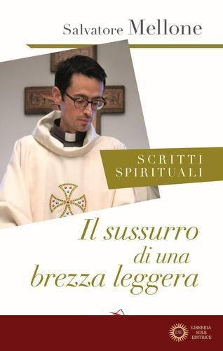 Il sussurro di una brezza leggera. Scritti spirituali - Salvatore Mellone