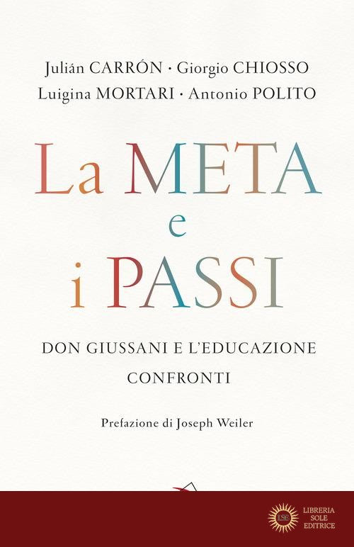 La meta e i passi. Don Giussani e l'educazione. Confronti