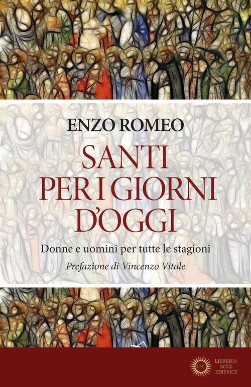 Santi per i giorni d'oggi. Donne e uomini per tutte le stagioni