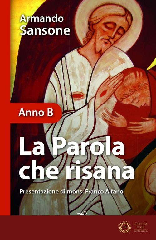 La parola che risana (Anno B) - Armando Sansone