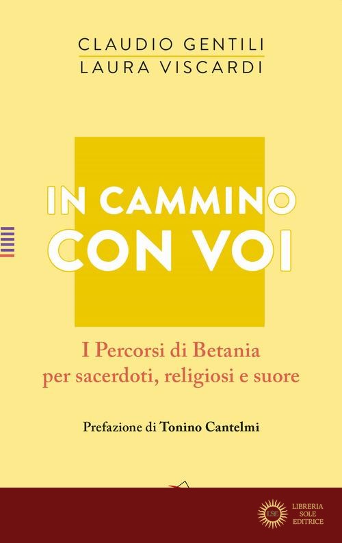 In cammino con voi. I Percorsi di Betania per sacerdoti, religiosi e suore - Claudio Gentili, Laura Viscardi