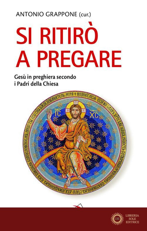 Si ritirò a pregare. Gesù in preghiera secondo i Padri della Chiesa