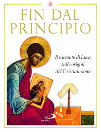 Fin dal principio. Il racconto di Luca sulle origini del cristianesimo - Matteo Crimella, Gérard Rossé, Marie-Paul Farran